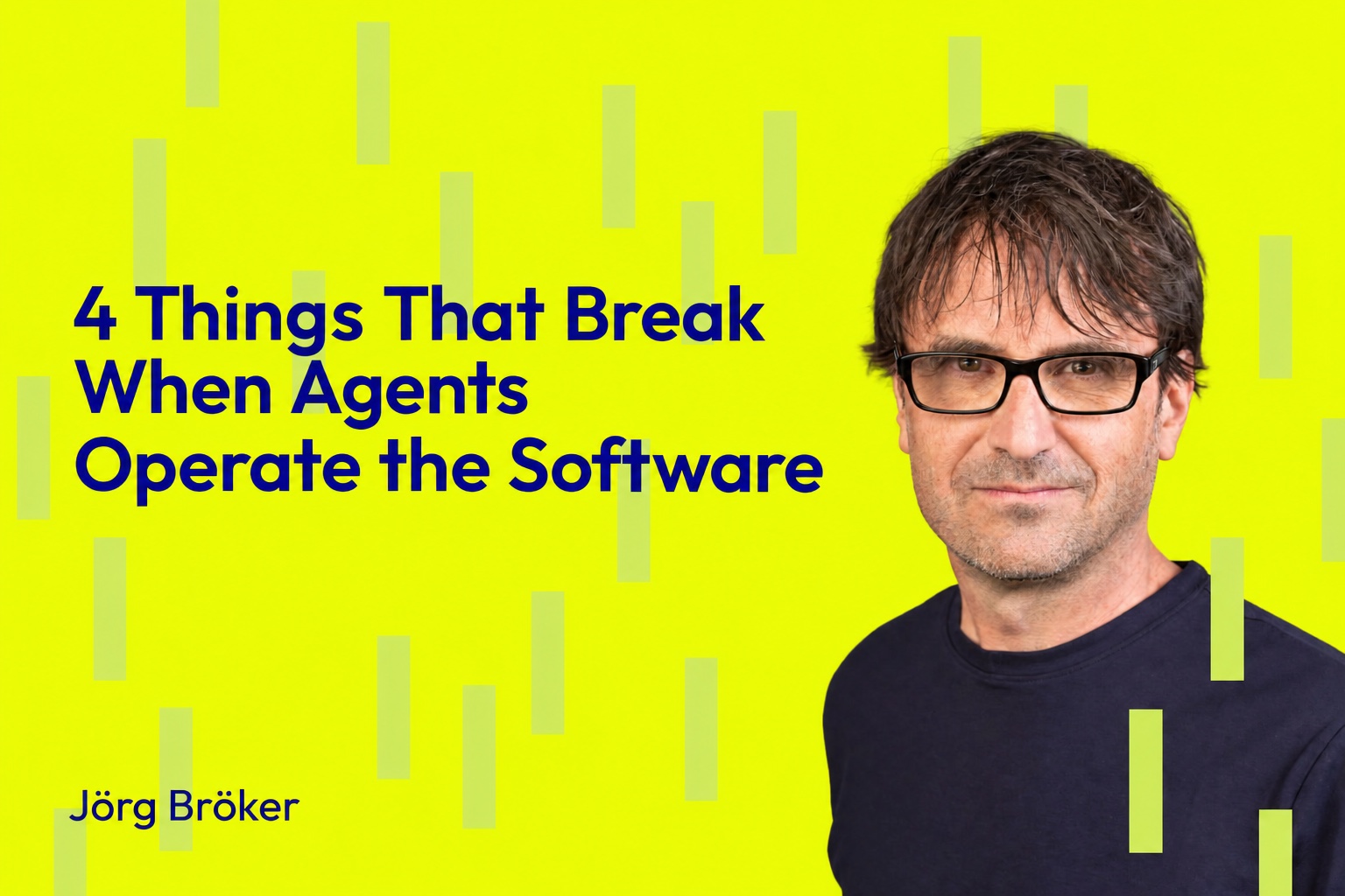 4 Things That Break When Agents Operate the Software
